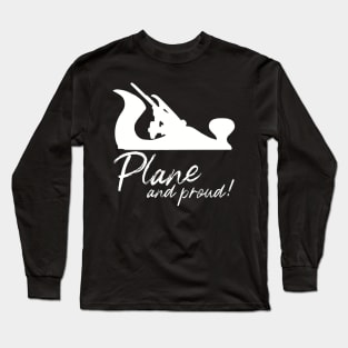 Plane and proud hand plane lover gift hand tools woodworking, carpentry Long Sleeve T-Shirt